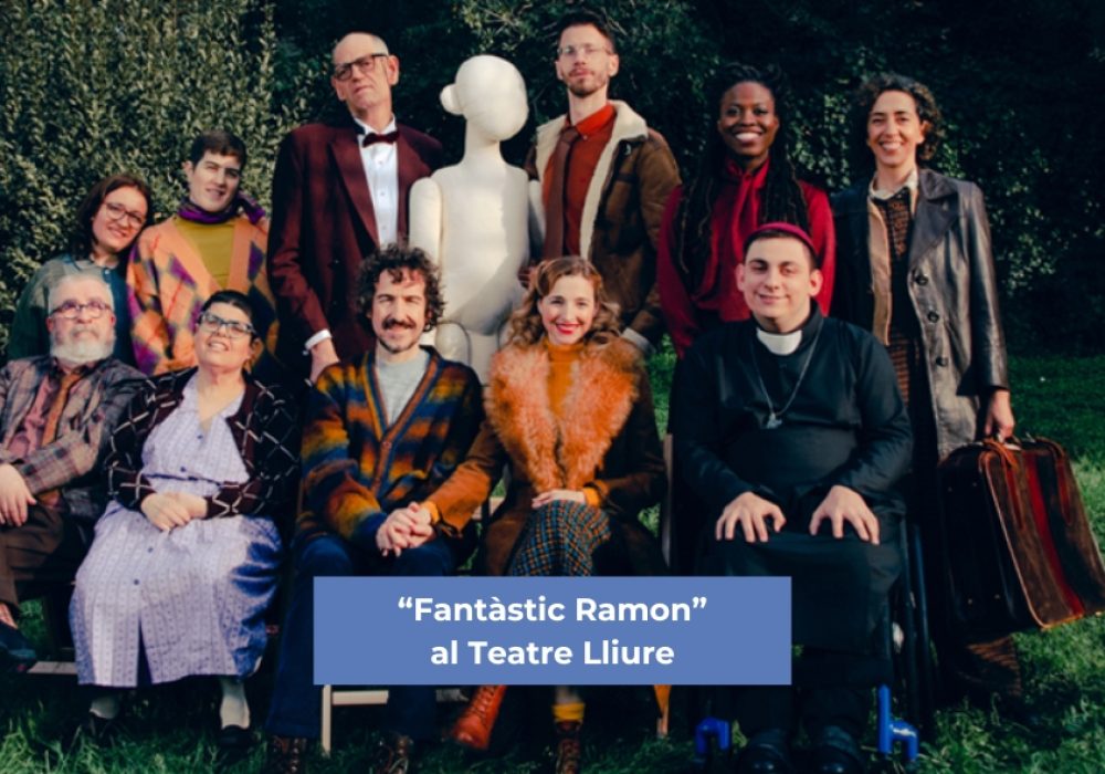fantastic-ramon-teatre-lliure-fundacio-ramon-noguera